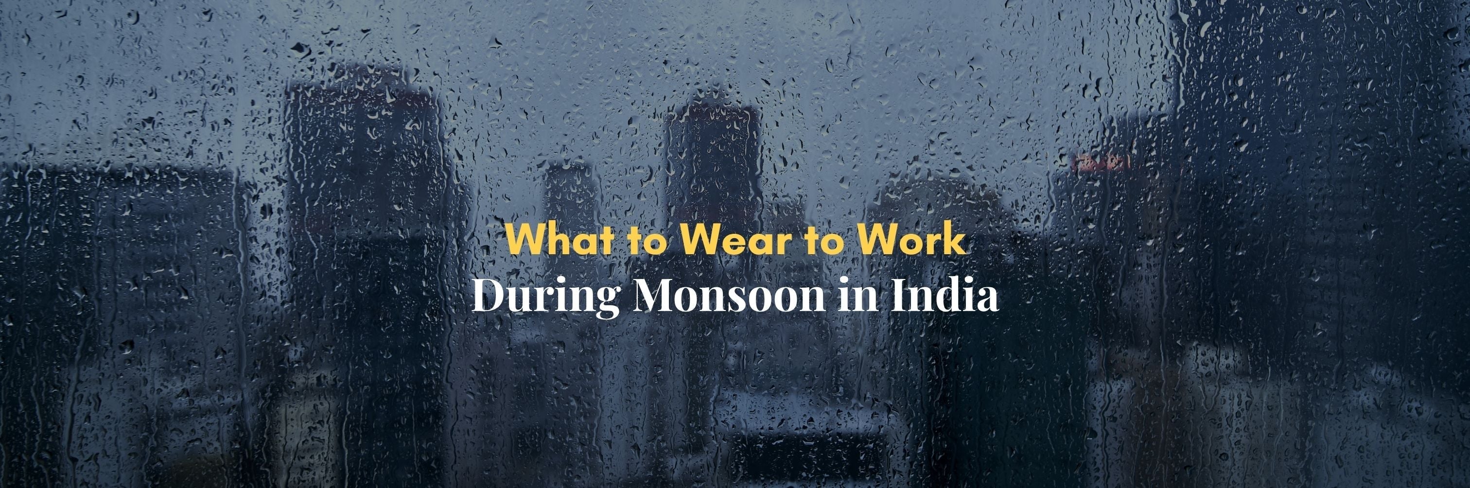 Workwear for monsoon