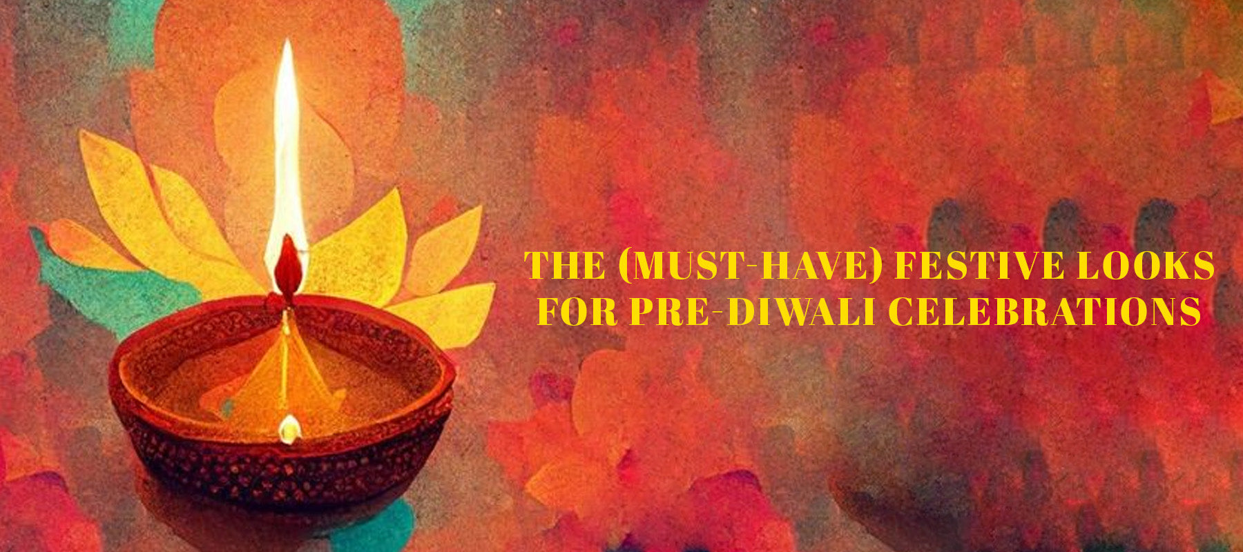 The (Must-Have) Festive Looks For Pre-Diwali Celebrations