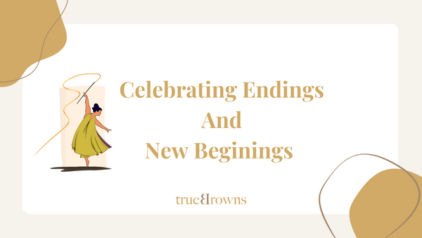 Celebrating Endings and New Beginings