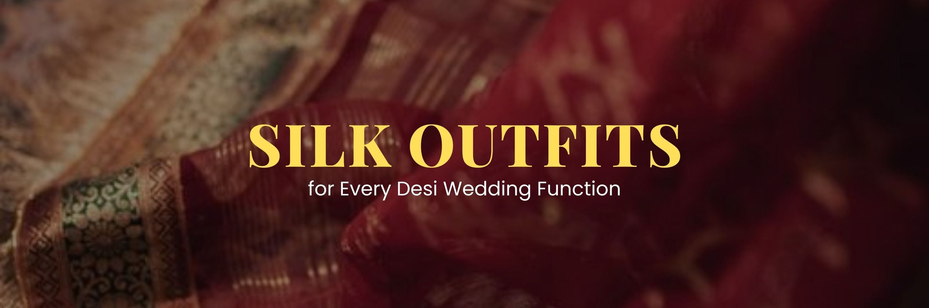 Silk outfits for Indian wedding functions