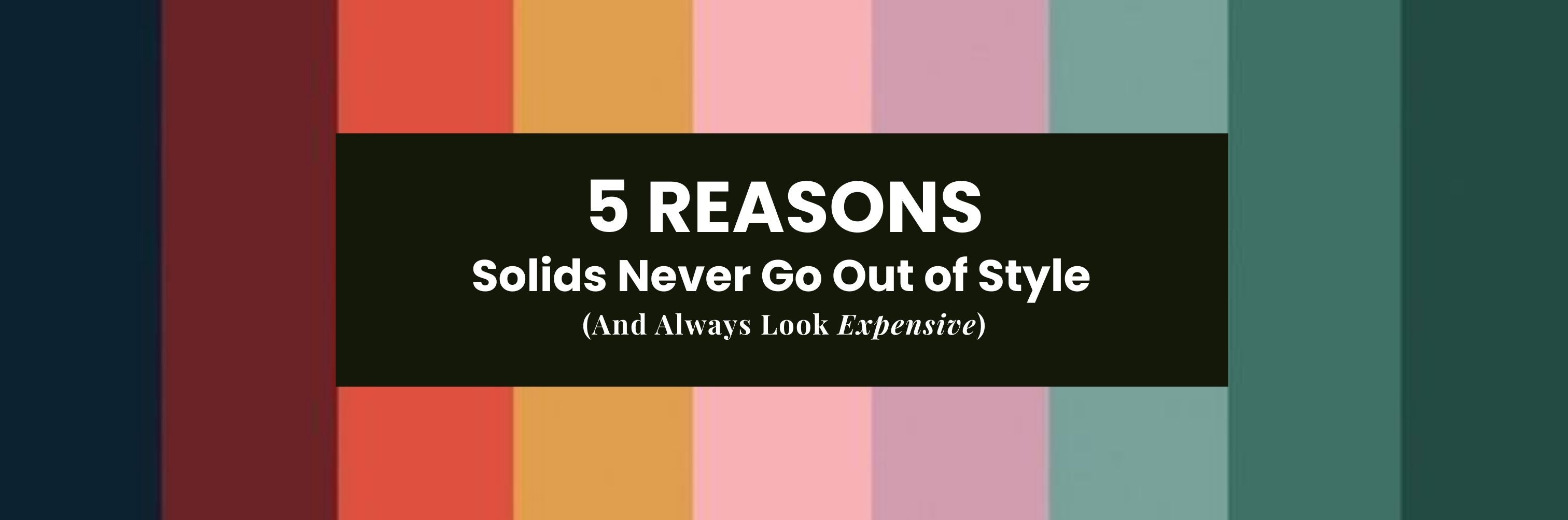 Solids never go out of style