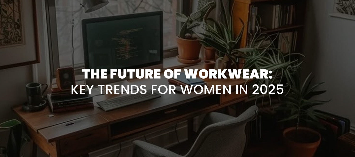 The Future Of Workwear: Key Trends For Women In 2025