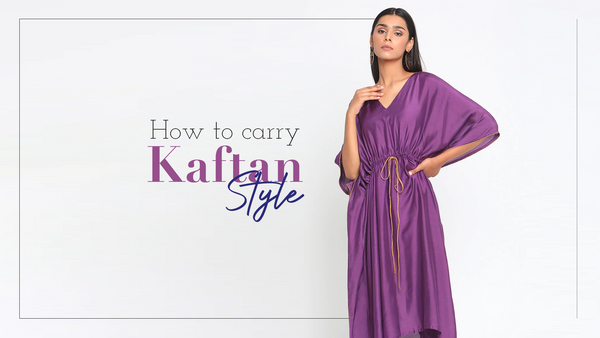 How to carry Kaftan style this summer?